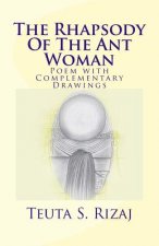 The Rhapsody Of The Ant Woman: Poem with Complementary Drawings