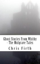 Ghost Stories From Whitby - The Mulgrave Tales