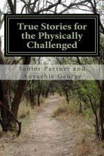 True Stories for the Physically Challenged: Everybody is Able