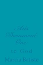 Arts Document One: to God