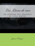 Les Lions de mer: ou naufrage des chasseurs de veaux marins