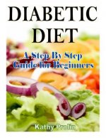 Diabetic Diet: A Complete Step By Step Guide for Beginners