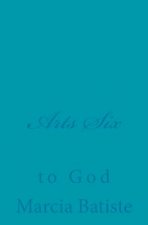 Arts Six: to God