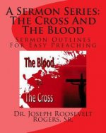 A Sermon Series L: The Cross And The Blood: Sermon Outlines For Easy Preaching
