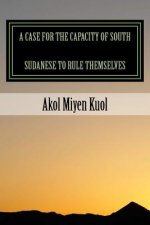 A Case for the Capacity of South Sudanese to Rule Themselves
