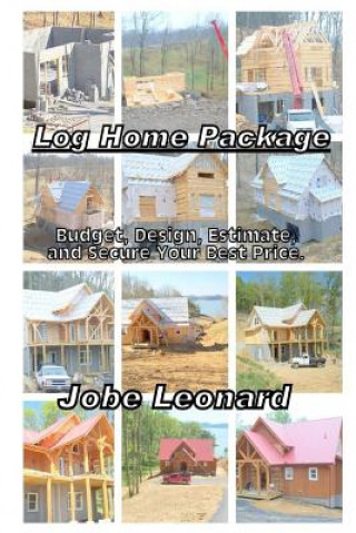 Log Home Package: Budget, Design, Estimate, and Secure Your Best Price