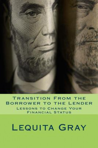 Transition from the Borrower to the Lender: Lessons to Change Your Financial Status