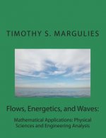 Flows, Energetics, and Waves: Mathematical Applications: Physical Sciences and