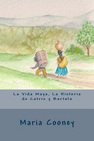 La Vida Maya, La Historia de Catrix y Bartolo