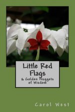 Little Red Flags: & Golden Nuggets of Wisdom