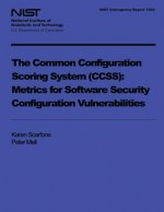 NIST Interagency Report 7502: The Common Configuration Scoring System: Metrics for Software Security Configuration Vulnerabilities