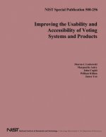 NIST Special Publication 500-256: Improving the Usability and Accessibility of Voting System and Products
