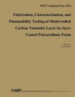 NIST Technical Note 1676: Fabrication, Characterization, and Flammability Testing of Multi-walled Carbon Nanotube Layer-by-layet Coated Polyuret