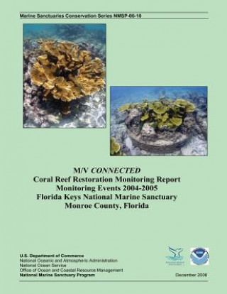 M/V CONNECTED Coral Reef Restoration Monitoring Report Monitoring Events 2004-2005