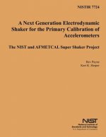 Nistir 7724: A Next Generation Electrodynamic Shaker for the Primary Calibration of Acceelerometers