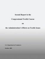 Second Report to the Congressional Textile Caucus on the Administration's Efforts on Textile Issues