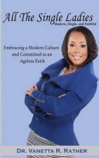 All The Single Ladies: Modern Single & Faithful