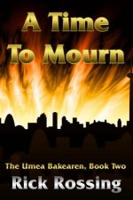 A Time To Mourn: The Umea Bakearen, Book Two