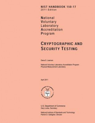 NIST Handbook 150-17 2011 Edition: National Voluntary Laboratory Accreditation Program: Cryptographic and Security Testing