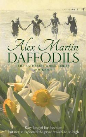 Daffodils: Katy always longed for freedom, but never expected the price would be so high