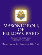 Masonic Roll of Fellow Crafts: Tools for the 21st Century Mason