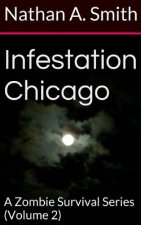 Infestation Chicago: A Zombie Survival Series