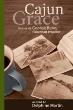 Cajun Grace: Stories of George Reno, Fisherman Preacher