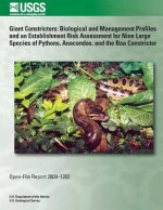 Giant Constrictors: Biological and Management Profiles and an Establishment Risk Assessment for Nine Large Species of Pythons, Anacondas,