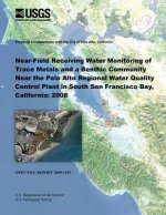 Near-Field Receiving Water Monitoring of Trace Metals and a Benthic Community Near the Palo Alto Regional Water Quality Control Plant in South San Fra