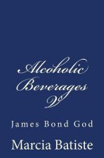 Alcoholic Beverages V: James Bond God