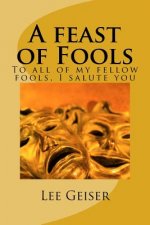 A feast of Fools: To all of my fellow fools, I salute you