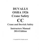 DUVALLS OSHA 1926 CC Crane Safety CC Instructors Manual 2014 Edition: Subpart CC Crane Safety 2014 Edition