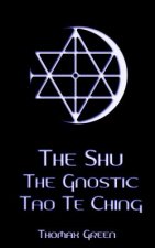 The Shu: The Gnostic Tao Te Ching