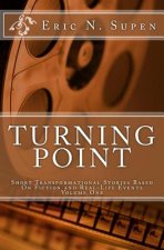 Turning Point: Short Transformational Stories Based on Fiction and Real-Life Events