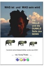 WAS ist und WAS sein wird: Die HELLE und die DUNKLE Seite des SEINS