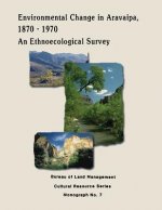 Environmental Change in Aravaipa, 1870-1970: An Ethnoecological Survey