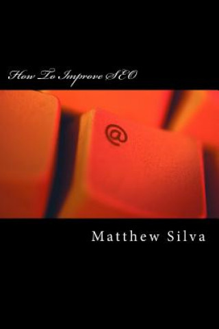 How To Improve SEO: Search Engine Optimization