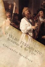 O VELHO TESTAMENTO - Acustico & Ao Vivo: Reflex?es Bíblicas Sem Estrid?ncia