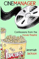 Cinemanager... Confessions from the Movie Theatre