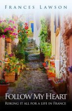 Follow My Heart: Risking it all for a life in France