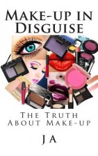 Make-up in Disguise: The Truth About Cosmetics