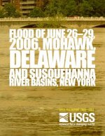 Flood of June 26?29, 2006, Mohawk, Delaware, and Susquehanna River Basins, New York