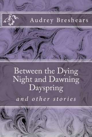 Between the Dying Night and Dawning Dayspring