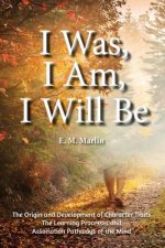 I Was, I Am, I Will Be: The Origin and Development of Character Traits The Learning Processes and Association Pathways of the Mind