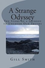 A Strange Odyssey: The Story of a Journey to Uncover Old Truths