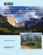 Hydraulic and Geomorphic Assessment of the Merced River and Historic Bridges in Eastern Yosemite Valley, Yosemite National Park, California
