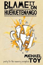 Blame it on the Huehuetenango: Poetry for the Recovering Evangelical