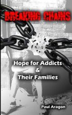 Breaking Chains: Hope for Addicts and Their Families