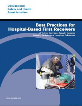 Best Practices for Hospital-Based First Receivers of Victims from Mass Casualty Incidents Involving the Release of Hazardous Substances