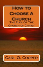 How to Choose A Church: The Plea Of The Church of Christ